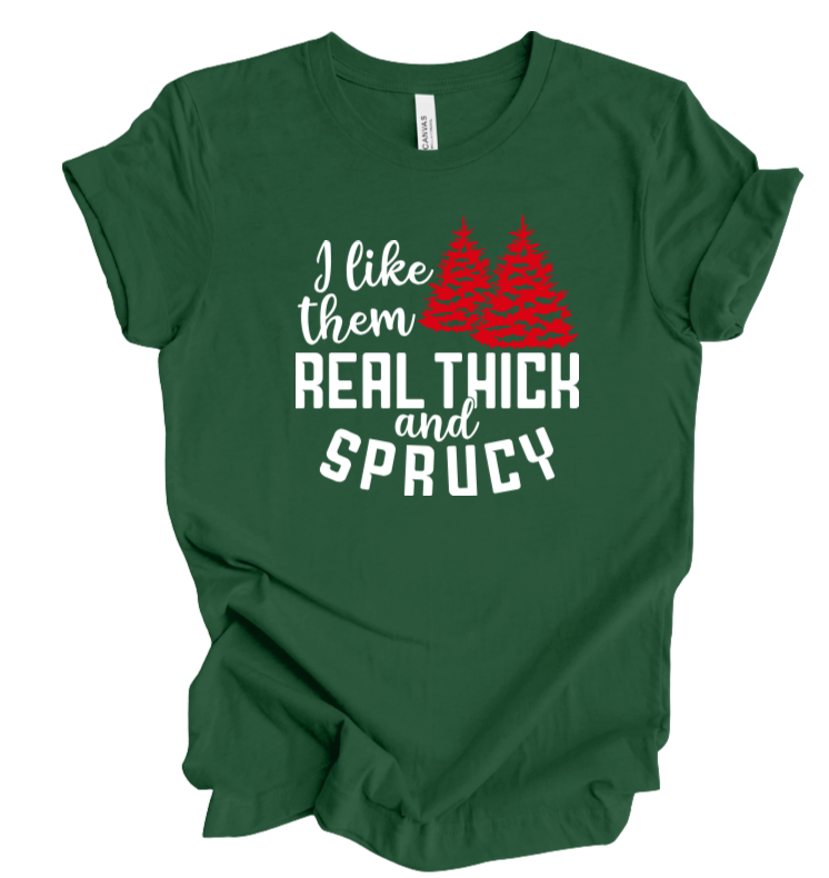 thick & sprucy