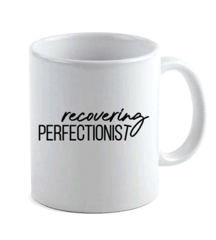 recovering perfectionist mug