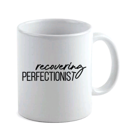 recovering perfectionist  mug