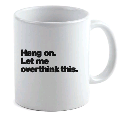 hang on let me overthink this mug